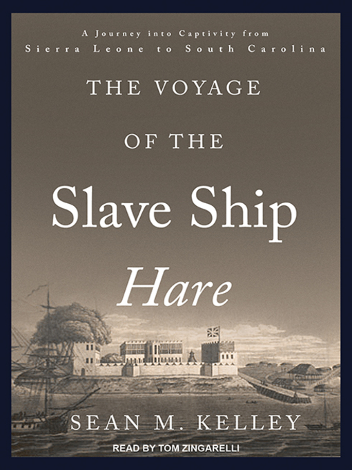 Title details for The Voyage of the Slave Ship Hare by Sean M. Kelley - Available